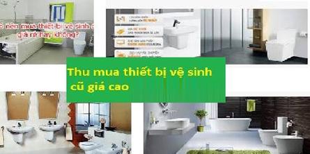 Đơn vị Thu mua thiết bị vệ sinh cũ đã qua sử dụng ở tại tphcm