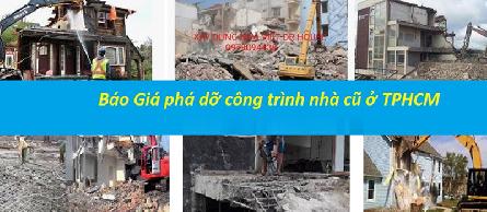 Báo giá chọn gói dịch vụ tháo phá dỡ công trình nhà ở cũ ở tại Tp.HCM