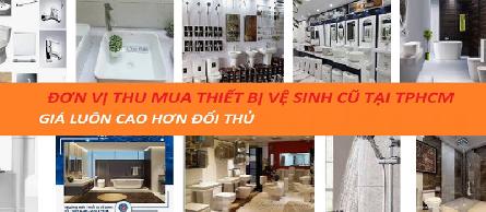 Thu mua thanh lý thiết bị vệ sinh cũ ở tại TPHCM